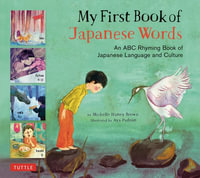 My First Book of Japanese Words : An ABC Rhyming Book of Japanese Language and Culture - Michelle Haney Brown