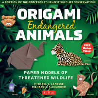 Origami Endangered Animals Kit : Paper Models of Threatened Wildlife [Includes Instruction Book with Conservation Notes, 48 Sheets of Origami Paper, FREE Online Video!] - Michael G. LaFosse