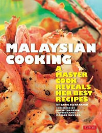 Malaysian Cooking : A Master Cook Reveals Her Best Recipes - Carol Selva Rajah