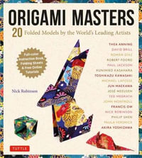 Origami Masters Kit : 20 Folded Models by the World's Leading Artists (Includes Step-By-Step Online Tutorials) - Nick Robinson