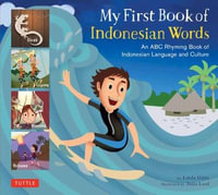 My First Book of Indonesian Words : An ABC Rhyming Book of Indonesian Language and Culture - Linda Hibbs