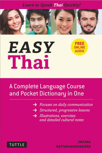 Easy Thai : A Complete Language Course and Pocket Dictionary in One! (Free Companion Online Audio) - Jintana Rattanakhemakorn