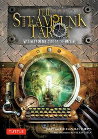 The Steampunk Tarot : Wisdom from the Gods of the Machine - John Matthews