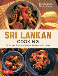 Sri Lankan Cooking : 64 Fabulous Recipes from the Chefs and Kitchens of Sri Lanka - Douglas Bullis