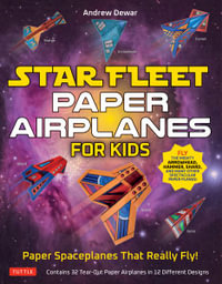 Star Fleet Paper Airplanes for Kids : Paper Spaceplanes That Really Fly! - Andrew Dewar