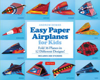 Easy Paper Airplanes for Kids Kit : Fold 36 Paper Planes in 12 Different Designs! (Includes 150 Stickers!) - Andrew Dewar