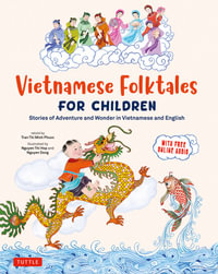 Bilingual Treasury of Vietnamese Folktales : Stories of Adventure and Wonder in Vietnamese and English - Phuoc Thi Minh Tran