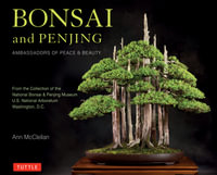 Bonsai and Penjing : Ambassadors of Peace & Beauty - Ann McClellan