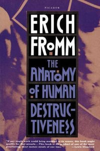 The Anatomy of Human Destructiveness - Erich Fromm