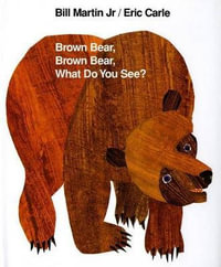 Brown Bear, Brown Bear, What Do You See? : Brown Bear and Friends - Bill Martin Jr.