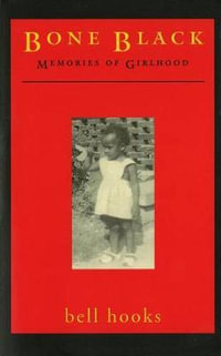 Bone Black : Memories of Girlhood - Bell Hooks