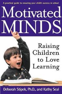 Motivated Minds : Raising Children to Love Learning - Deborah Stipek