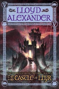 The Castle of Llyr : The Chronicles of Prydain Series : Book 3 - Lloyd Alexander