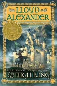 The High King : The Chronicles of Prydain, Book 5 (Newbery Medal Winner) - Lloyd Alexander