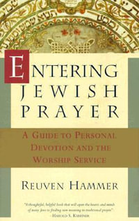 Entering Jewish Prayer : A Guide to Personal Devotion and the Worship Service - Reuven Hammer