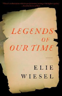 Legends of Our Time - Elie Wiesel