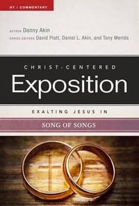 Exalting Jesus in Song of Songs : Christ-Centered Exposition: OT / Commentary - Dr Daniel L Akin