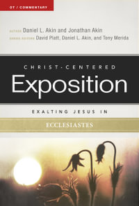 Exalting Jesus in Ecclesiastes : Christ-centered Exposition Commentary - Dr. Daniel L. Akin