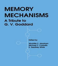 Memory Mechanisms : A Tribute To G.v. Goddard - Michael Corballis