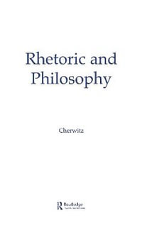 Rhetoric and Philosophy - Richard A. Cherwitz