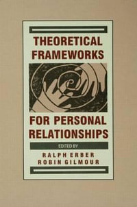 Theoretical Frameworks for Personal Relationships - Ralph Erber