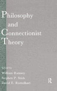 Philosophy and Connectionist Theory : Developments in Connectionist Theory - William Ramsey