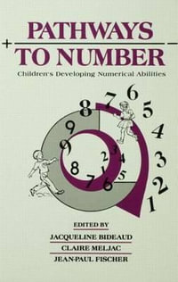 Pathways To Number : Children's Developing Numerical Abilities - J. Bideaud