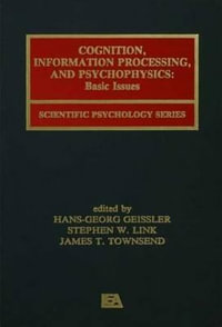 Cognition, Information Processing, and Psychophysics : Basic Issues - Hans-Georg Geissler