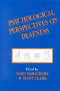 Psychological Perspectives on Deafness : Volume II - Marc Marschark