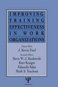 Improving Training Effectiveness in Work Organizations : Applied Psychology - J. Kevin Ford