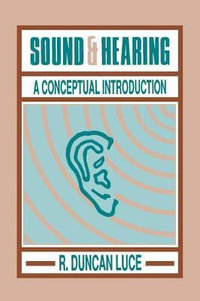 Sound & Hearing : A Conceptual Introduction - R. Duncan Luce