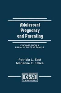 Adolescent Pregnancy and Parenting : Findings From A Racially Diverse Sample - Patricia L. East