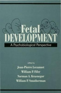 Fetal Development : A Psychobiological Perspective - Jean-Pierre Lecanuet