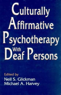 Culturally Affirmative Psychotherapy With Deaf Persons - Neil S. Glickman