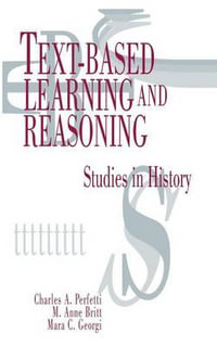 Text-based Learning and Reasoning : Studies in History - Charles A. Perfetti