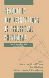 Geometric Representations of Perceptual Phenomena : Papers in Honor of Tarow indow on His 70th Birthday - R. Duncan Luce