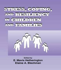 Stress, Coping, and Resiliency in Children and Families : Advances in Family Research. - E. Mavis Hetherington