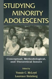 Studying Minority Adolescents : Conceptual, Methodological, and Theoretical Issues - Vonnie C. McLoyd