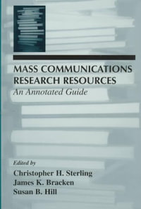 Mass Communications Research Resources : An Annotated Guide - Christopher H. Sterling