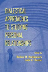 Dialectical Approaches to Studying Personal Relationships - Barbara M. Montgomery