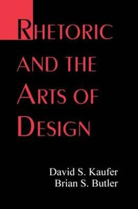 Rhetoric and the Arts of Design - David S. Kaufer