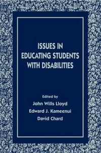 Issues in Educating Students With Disabilities : The Lea Series on Special Education and Disability - John Wills Lloyd