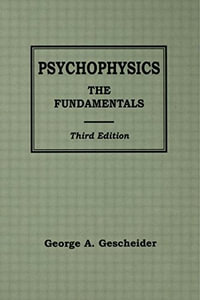 Psychophysics : The Fundamentals - George A. Gescheider