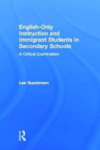 English-Only Instruction and Immigrant Students in Secondary Schools : A Critical Examination - Lee Gunderson