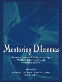 Mentoring Dilemmas : Developmental Relationships Within Multicultural Organizations - Audrey J. Murrell