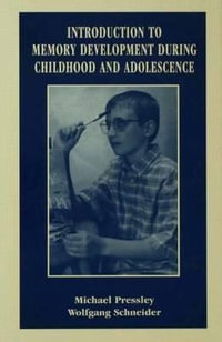 Introduction to Memory Development During Childhood and Adolescence - Wolfgang Schneider