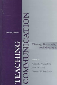 Teaching Communication : Theory, Research, and Methods - Anita L. Vangelisti