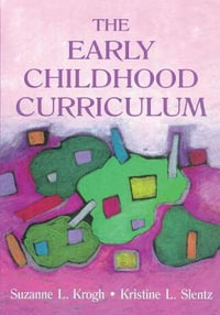 The Early Childhood Curriculum : Early Childhood Education - Suzanne Krogh