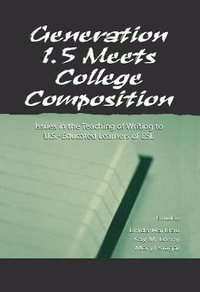 Generation 1.5 Meets College Composition : Issues in the Teaching of Writing To U.S.-Educated Learners of ESL - Linda Harklau