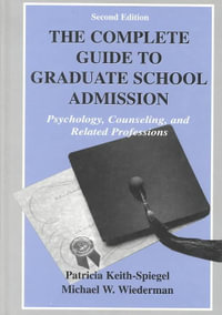 The Complete Guide to Graduate School Admission : Psychology, Counseling, and Related Professions - Patricia Keith-Spiegel